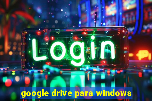 google drive para windows